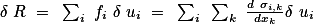 $\delta R = \sum_i f_i \delta u_i = \sum_i \sum_k \frac{d \sigma_{i,k}}{dx_k}\delta u_i$