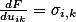 $\frac{dF}{du_{ik}}=\sigma_{i,k}$