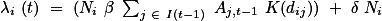 $\lambda_i (t) = (N_i \beta \sum_{j \in I(t-1)} {A_{j,t-1} K(d_{ij})}) + \delta N_i$