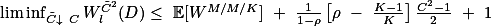 $\liminf_{\tilde{C}\downarrow C}W^{\tilde{C}^2}_l(D)\leq \mathbb{E}[W^{M/M/K}] + \frac{1}{1-\rho}\left[\rho - \frac{K-1}{K}\right]\frac{C^2-1}{2} + 1$