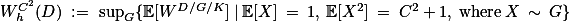 $ W^{C^2}_h(D) := \sup_G\{\mathbb{E}[W^{D/G/K}] | \mathbb{E}[X] = 1, \mathbb{E}[X^2] = C^2 + 1, \text{where} X \sim G\}$