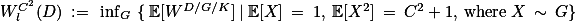 $W^{C^2}_l(D) := \inf_G \{ \mathbb{E}[W^{D/G/K}] | \mathbb{E}[X] = 1, \mathbb{E}[X^2] = C^2 + 1, \text{where} X \sim G\}$