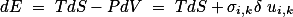 $dE = TdS-PdV = TdS+\sigma_{i,k}\delta u_{i,k}$