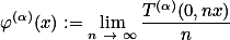 \[\varphi^{(\alpha)}(x):=\lim_{n \rightarrow \infty}\frac{T^{(\alpha)}(0,nx)}{n}\]