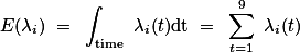 \[E(\lambda_i) = \int_{\text{time}} \lambda_i(t)\text{dt} = \sum\limits_{t=1}^9 \lambda_i(t)\]