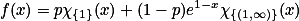 \[f(x)=p\chi_{\{1\}}(x)+(1-p)e^{1-x}\chi_{\{(1,\infty)\}}(x) \]