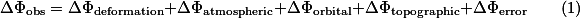 \Delta\Phi_{\textnormal{obs}}=\Delta\Phi_{\textnormal{deformation}}+\Delta\Phi_{\textnormal{atmospheric}}+\Delta\Phi_{\textnormal{orbital}}+\Delta\Phi_{\textnormal{topographic}}+\Delta\Phi_{\textnormal{error}}\qquad(1)