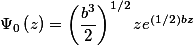 \Psi_{0}\left(z\right)=\left(\frac{b^3}{2}\right)^{1/2}ze^{(1/2)bz}