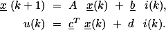 \begin{aligned}\underline{x} (k+1) &amp;= A \, \underline{x}(k) + \underline{b} \, i(k),\\u(k) &amp;= \underline{c}^T \underline{x}(k) + d \, i(k).\end{aligned}