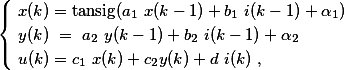 \begin{cases} x(k)=\mathrm{tansig}(a_1 x(k-1)+b_1 i(k-1)+\alpha_1)\\ y(k) = a_2 y(k-1)+b_2 i(k-1)+\alpha_2\\ u(k)=c_1 x(k)+c_2y(k)+d i(k) , \end{cases}