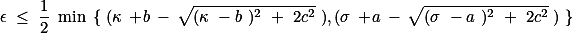 \epsilon \leq \frac{1}{2} \min \{ (\kappa +b - \sqrt{(\kappa -b )^2 + 2c^2} ),(\sigma +a - \sqrt{(\sigma -a )^2 + 2c^2} ) \}