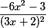 \frac{-6x^{2}-3}{(3x+2)^{2}}