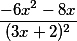 \frac{-6x^{2}-8x}{(3x+2)^{2}}