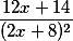 \frac{12x+14}{(2x+8)^2}
