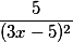 \frac{5}{(3x-5)^2}