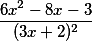 \frac{6x^{2}-8x-3}{(3x+2)^{2}}