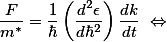 \frac{F}{m^*}=\frac{1}{\hbar}\left(\frac{d^{2}\epsilon}{d\hbar^2}\right)\frac{dk}{dt} \Leftrightarrow 