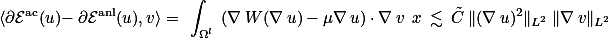 \langle\partial\mathcal{E}^{\text{ac}}(u)- \partial\mathcal{E}^{\text{anl}}(u),v\rangle= \int_{\Omega^l} (\nabla W(\nabla u) - \mu\nabla u) \cdot \nabla v \dd x \lesssim \tilde{C} \|(\nabla u)^2\|_{L^2} \|\nabla v\|_{L^2} 