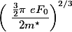 \left( \frac{\frac{3}{2}\pi eF_{0}}{2m^\star}\right)^{2/3}