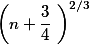 \left(n+\frac{3}{4} \right)^{2/3}