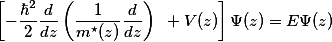 \left[-\frac{\hbar^2}{2}\frac{d}{dz}\left(\frac{1}{m^\star(z)}\frac{d}{dz}\right) +V(z)\right]\Psi(z)=E\Psi(z)