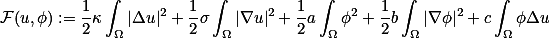 \mathcal{F}(u,\phi):=\frac{1}{2}\kappa\int_\Omega|\Delta{u}|^2+\frac{1}{2}\sigma\int_\Omega|\nabla{u}|^2+\frac{1}{2}a\int_\Omega\phi^2+\frac{1}{2}b\int_\Omega|\nabla\phi|^2+c\int_\Omega\phi\Delta{u}