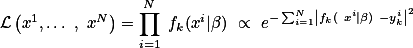 \mathcal{L}\left(x^1,\dots , x^N\right)=\prod_{i=1}^N f_k(x^i|\beta) \propto e^{-\sum_{i=1}^N\left|f_k( x^i|\beta) -y^i_k\right|^2}