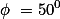 \phi =50^{0}