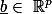 \underline{b}\in \mathbb{R}^p