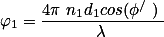 \varphi_{1}=\frac{4\pi n_{1}d_{1}cos(\phi^{/} ) }{\lambda }