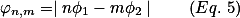 \varphi_{n,m}=\mid{n}\phi_1-m\phi_2\mid\qquad(Eq. 5)