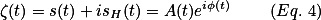 \zeta(t)=s(t)+is_H(t)=A(t)e^{i\phi(t)} \qquad(Eq. 4)