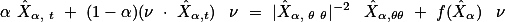  \alpha \hat{X}_{\alpha, t} + (1-\alpha)(\nu \cdot \hat{X}_{\alpha,t}) \, \nu = |\hat{X}_{\alpha, \theta \theta}|^{-2} \, \hat{X}_{\alpha,\theta\theta} + f(\hat{X}_{\alpha}) \, \nu 