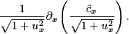  \frac{1}{\sqrt{1+u_x^2}}\partial_x\left(\frac{\tilde{c}_x}{\sqrt{1+u_x^2}}\right). 