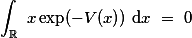  \int_\mathbb{R} x\operatorname{exp}(-V(x)) \text{d}x = 0 