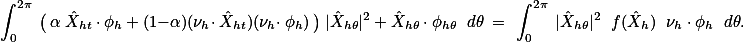  \int_0^{2\pi} \big{(} \alpha \hat{X}_{ht} \cdot \phi_h + (1-\alpha)(\nu_h\cdot \hat{X}_{ht})(\nu_h\cdot \phi_h) \big{)} |\hat{X}_{h\theta}|^2 + \hat{X}_{h\theta} \cdot \phi_{h\theta} \, d\theta = \int_0^{2\pi} |\hat{X}_{h\theta}|^2 \, f(\hat{X}_{h}) \, \nu_h \cdot \phi_h \, d\theta.