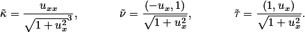  \tilde\kappa=\frac{u_{xx}}{\sqrt{1+u_x^2}^3}, \hspace{1cm} \tilde\nu=\frac{(-u_x,1)}{\sqrt{1+u_x^2}}, \hspace{1cm} \tilde\tau=\frac{(1,u_x)}{\sqrt{1+u_x^2}}.