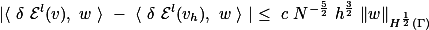  |\langle \delta \mathcal{E}^l(v), w \rangle - \langle \delta \mathcal{E}^l(v_h), w \rangle |\leq c N^{-\frac{5}{2}} h^{\frac{3}{2}} \|w\|_{H^{\frac{1}{2}}(\Gamma)}