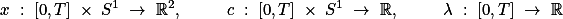  x : [0,T] \times S^1 \to \mathbb{R}^2, \qquad c : [0,T] \times S^1 \to \mathbb{R}, \qquad \lambda : [0,T] \to \mathbb{R} 