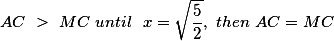 AC~>~MC~until~~x=\sqrt{\frac{5}{2}},~then~AC=MC~