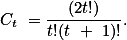 C_t =\frac{(2t!)}{t!(t + 1)!}.