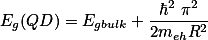 E_g(QD)=E_{gbulk}+\frac{\hbar^2 \pi^2}{2m_{eh}R^2}