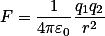 F=\frac{1}{4\pi\varepsilon_0}\frac{q_1q_2}{r^2}