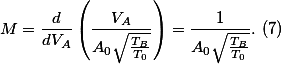 M=\frac{d}{dV_A}\left(\frac{V_A}{A_0\sqrt{\frac{T_B}{T_0}}}\right)=\frac{1}{A_0\sqrt{\frac{T_B}{T_0}}}. (7)