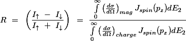 R = \left(\frac{I_{\uparrow} - I_{\downarrow}}{I_{\uparrow} + I_{\downarrow}}\right) = \frac{\int\limits_0^\infty\left(\frac{d\sigma}{d\Omega}\right)_{mag}J_{spin}(p_z)dE_2}{\int\limits_0^\infty\left(\frac{d\sigma}{d\Omega}\right)_{charge}J_{spin}(p_z)dE_2}