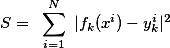 S= \sum_{i=1}^N |f_k(x^i)-y^i_k|^2