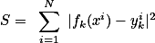 S= \sum_{i=1}^N |f_k(x^i)-y^i_k|^2