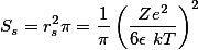 S_{s}=r_{s}^2\pi=\frac{1}{\pi}\left(\frac{Ze^2}{6\epsilon kT}\right)^2