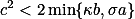 c^2&lt;2\min\{\kappa{b}},\sigma{a}\}