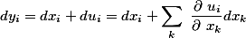 dy_i=dx_i+du_i=dx_i+\sum_k \frac{\partial u_i}{\partial x_k}dx_k
